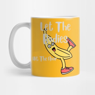 let-the-bodies-hit-the-floor Mug